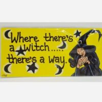 wall sign with witch and words where there's a witch there's a way