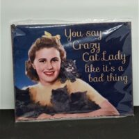 you say crazy cat lady like it's a bad thing sign