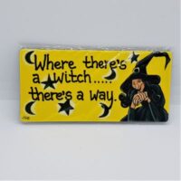 fridge magnet with a witch and words where there's a witch there's a way