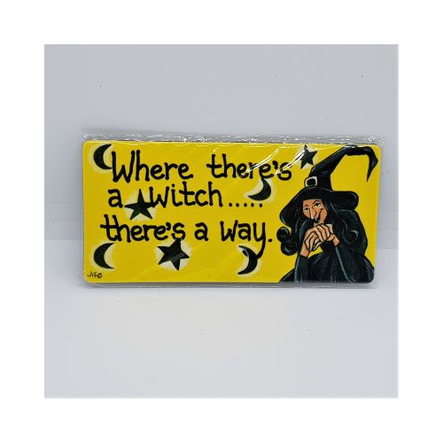 fridge magnet with a witch and words where there's a witch there's a way